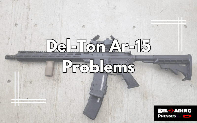 Del-Ton Ar-15 Problems-FI