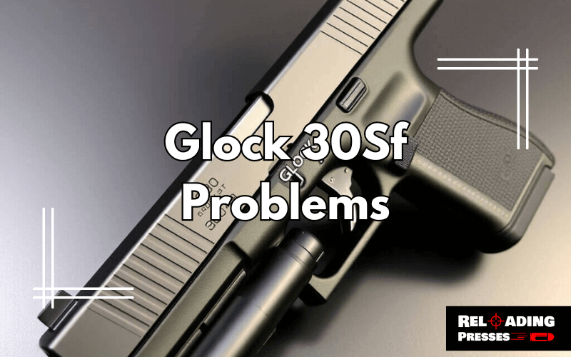 Glock 30Sf Problems-FI