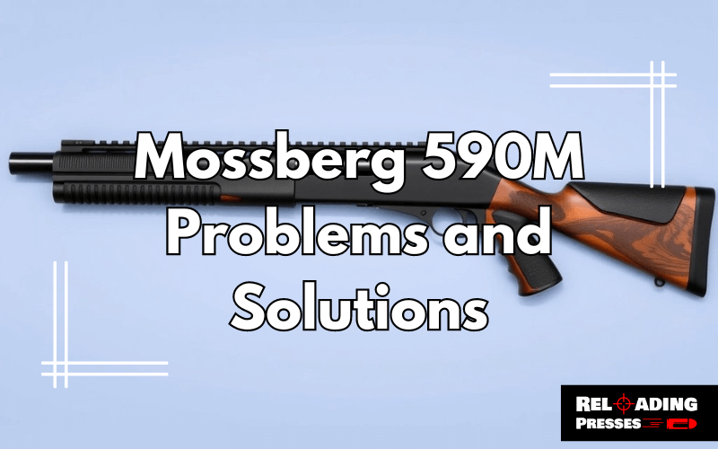 Mossberg 590M Problems