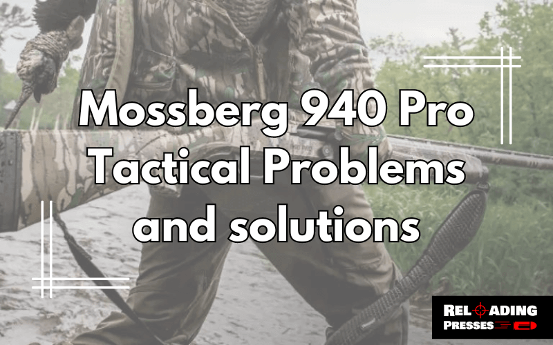 Mossberg 940 Pro Tactical Problems-FI