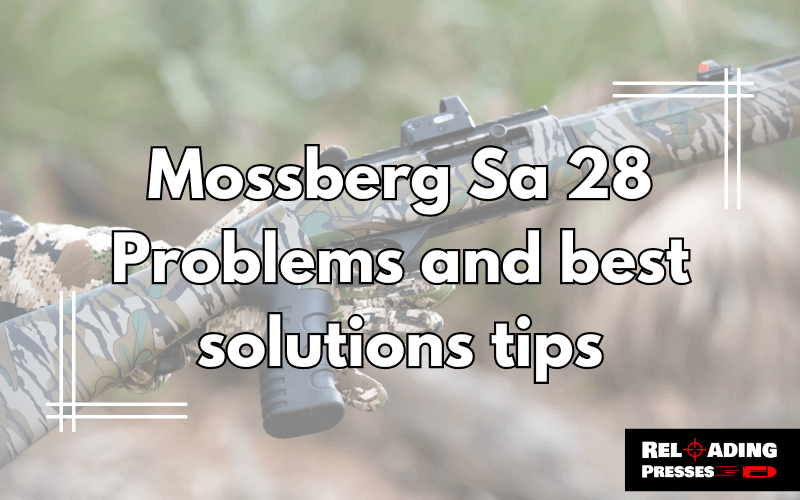 Mossberg Sa 28 Problems-FI