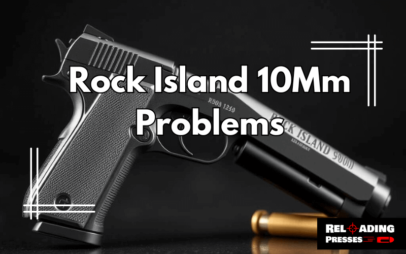 Rock Island 10Mm Problems-FI