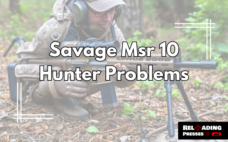 Savage Msr 10 Hunter Problems