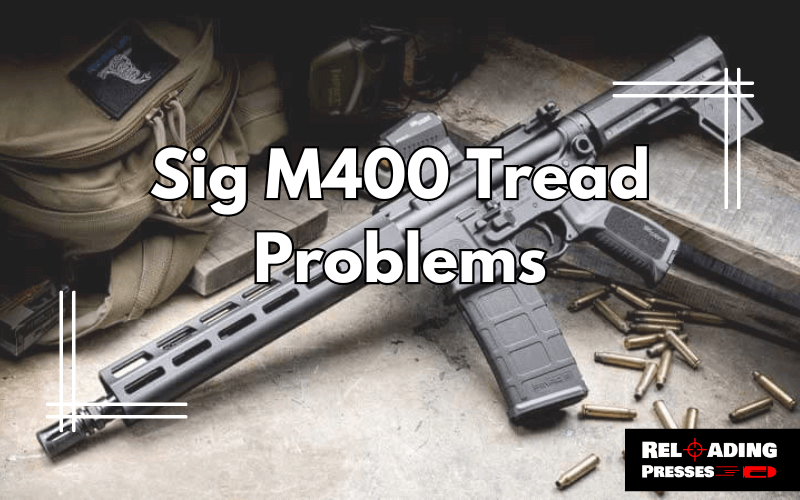 Sig M400 Tread Problems-FI